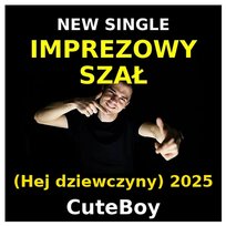 Imprezowy Szał (Hej dziewczyny) 2025 CuteBoy