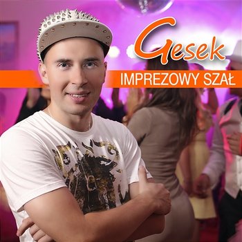 Imprezowy Szał - Gesek