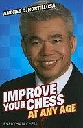 Improve Your Chess at Any Age - Hortillosa Andres