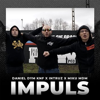 Impuls - Daniel Dym KNF, Intruz, Miku MDM