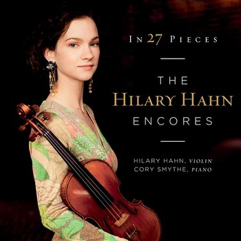In 27 Pieces: the Hilary Hahn Encores - Hilary Hahn, Cory Smythe
