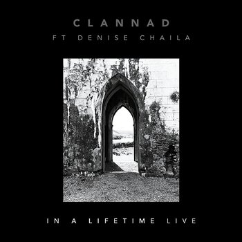 In a Lifetime - Clannad feat. Denise Chaila