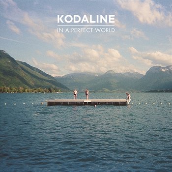 In A Perfect World (Deluxe) - Kodaline