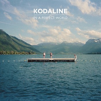 In A Perfect World - Kodaline