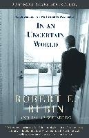 In an Uncertain World: Tough Choices from Wall Street to Washington - Rubin Robert, Weisberg Jacob