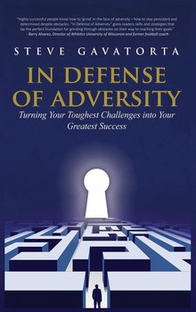 In Defense of Adversity - Steve Gavatorta