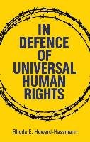 In Defense of Universal Human Rights - Howard-Hassmann Rhoda E.