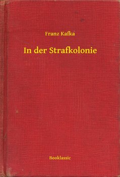 In der Strafkolonie - Kafka Franz
