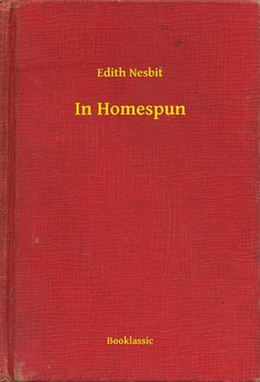 In Homespun - Nesbit Edith