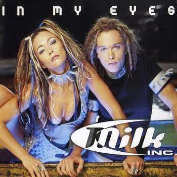 In My Eyes - Milk Inc.