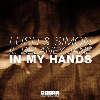In My Hands - Lush & Simon feat. Delaney Jane