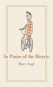 In Praise of the Bicycle - Auge Marc