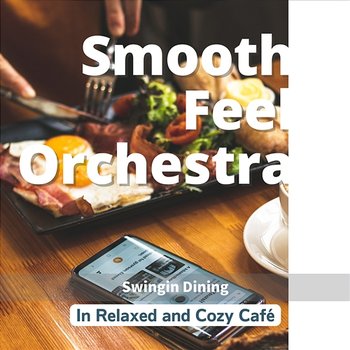 In Relaxed and Cozy Cafe - Swingin Dining - Smooth Feel Orchestra