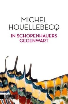 In Schopenhauers Gegenwart - Houellebecq Michel