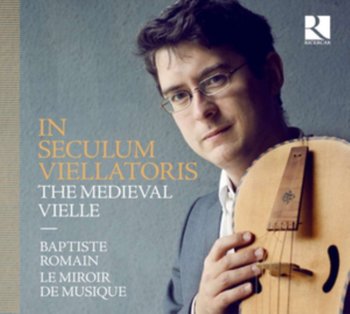 In seculum viellatoris - The Medieval Vielle - Romain Baptiste