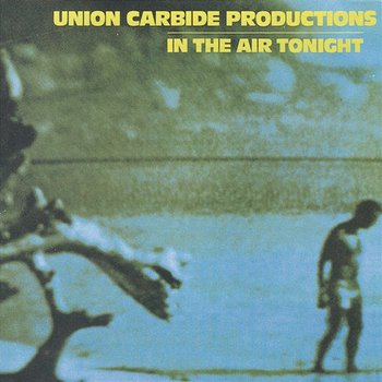 In the Air Tonight - Union Carbide Productions