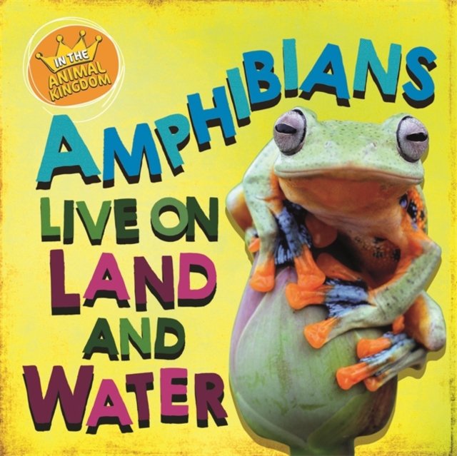 In the Animal Kingdom. Amphibians Live on Land and in Water Ridley