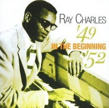 In The Beginning 1949-52 - Ray Charles