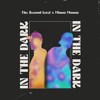 In The Dark - The Second Level x Minus Manus