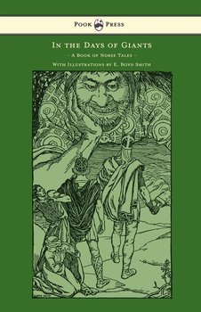 In the Days of Giants - A Book of Norse Tales - With Illustrations by E. Boyd Smith - Farwell Abbie