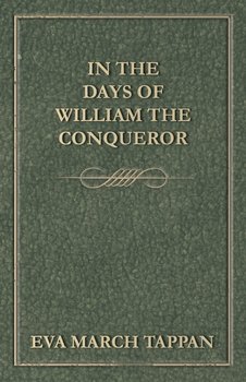 In the Days of William the Conqueror - Tappan Eva March