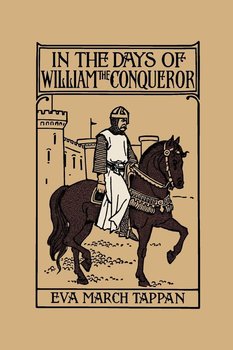 In the Days of William the Conqueror (Yesterday's Classics) - Tappan Eva March