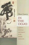 In the Dojo: The Rituals and Etiquette of the Japanese Martial Arts - Lowry Dave