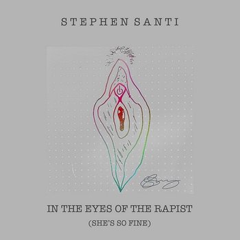 In the Eyes of the Rapist (She's so Fine) - Stephen Santi