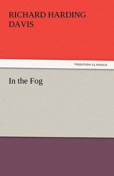 In the Fog - Davis Richard Harding