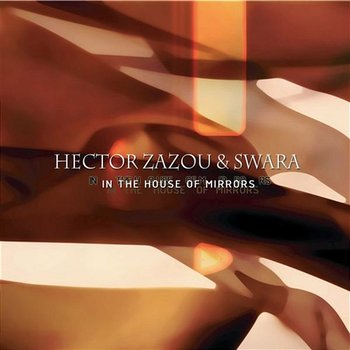 In The House Of Mirrors - Hector Zazou|Swara