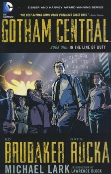 In the Line of Duty. Gotham Central. Volume 1 - Brubaker Ed, Rucka Greg