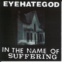In the Name of the Suffering (remastered Re-issue + Bonus) Eyehategod