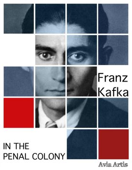 In the Penal Colony - Kafka Franz