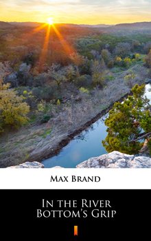 In the River Bottom’s Grip - Brand Max