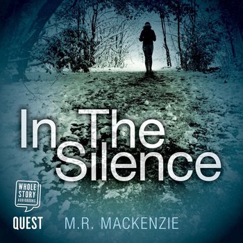 In the Silence - M.R. Mackenzie