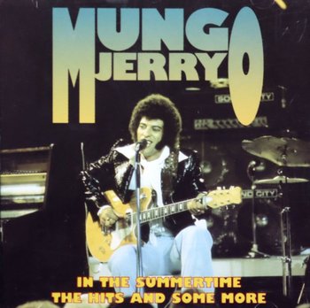 In The Summertime -The Hits And Some More - Mungo Jerry