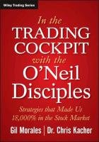 In the Trading Cockpit with the O'Neil Disciples: Strategies That Made Us 18,000% in the Stock Market - Kacher Chris, Morales Gil, Morales Gil Eduardo