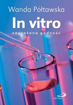 In vitro. Zagrożona godność - Półtawska Wanda