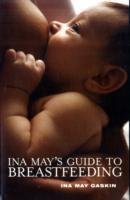 Ina May's Guide to Breastfeeding - Gaskin Ina May