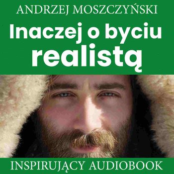 Inaczej o byciu realistą - Moszczyński Andrzej