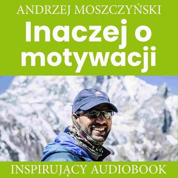 Inaczej o motywacji - Moszczyński Andrzej