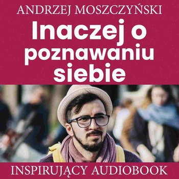 Inaczej o poznawaniu siebie - Moszczyński Andrzej