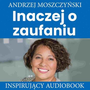 Inaczej o zaufaniu - Moszczyński Andrzej