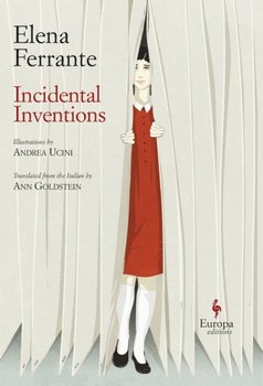 Incidental Inventions - Ferrante Elena