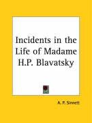 Incidents in the Life of Madame H.P. Blavatsky - Sinnett A. P.