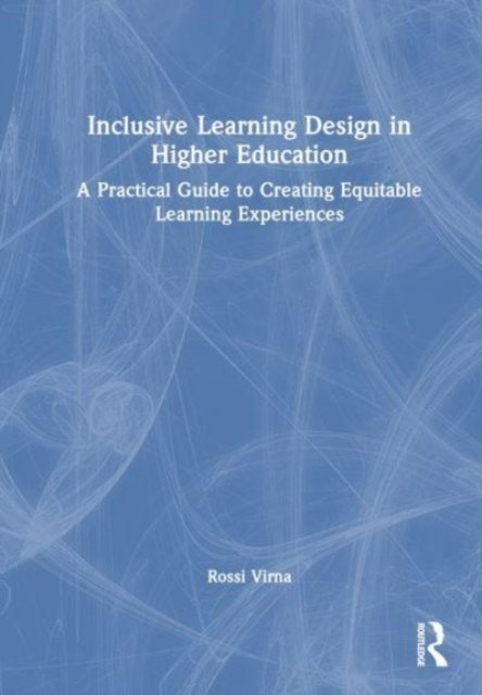 Inclusive Learning Design in Higher Education: A Practical Guide to ...