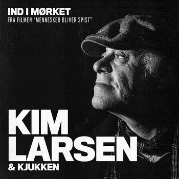 Ind I Mørket - Kim Larsen & Kjukken