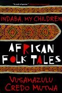 Indaba My Children: An Exploration of a Life of Science and Service - Mutwa Credo Vusa'mazulu, Mutwa Vusamazulu C.