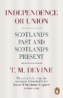 Independence or Union - Devine T. M.