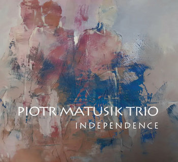 Independence - Piotr Matusik Trio